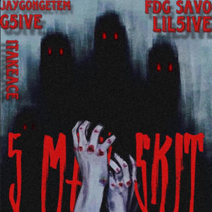 5 Man Skit (feat. Fdg Savo, G5ive, 5ive & 1Takeace) [Explicit]