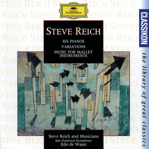 Reich: Six Pianos; Music for Mallet Instruments; Variations for Winds and Strings