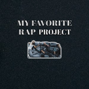 My Favorite Rap Project (Explicit)