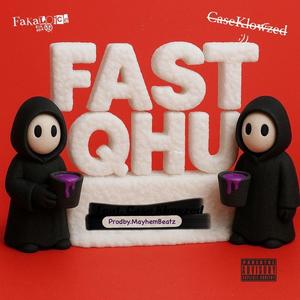 Fast Qhu (feat. Case-Klowzed) (Explicit)