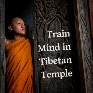 Train Mind in Tibetan Temple - Asian Zen Meditation, Healing Activation Sounds