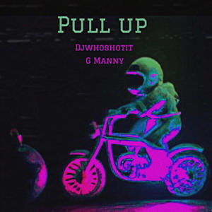 Pull Up (feat. G Manny)