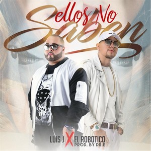 Ellos No Saben(feat. El Robotico)