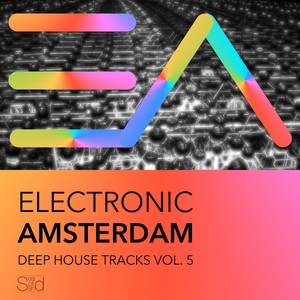 Electronic Amsterdam - Deep House Tracks, Vol. 5