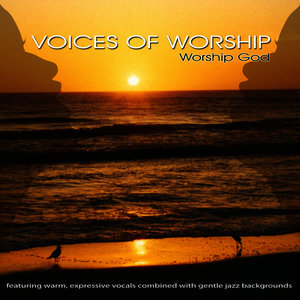 Voices Of Worship - Favorite Praise & Worship Songs