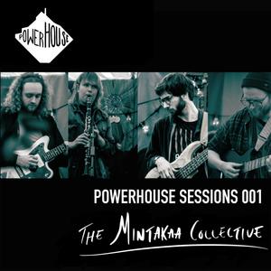 Powerhouse Sessions 001: The Mintakaa Collective