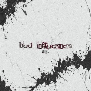 Bad InFluence (Explicit)