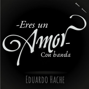 ERES UN AMOR CON BANDA