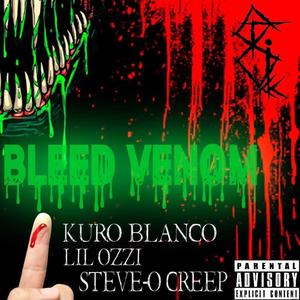 Bleed Venom (feat. Steve-O Creep, Kuro Blanco & Lil Ozzi) (Explicit)