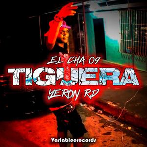 TIGUERA (feat. EL CHA 09 & YERON RD)