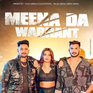 Meena Da Warrent (feat. Vijay Meena & Neepa Meena) [Explicit]