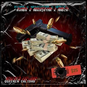 Quieren Calidad (feat. Rvmba, Naka$h1ma & MNDZA) [Explicit]