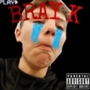 BRAY K (Brayden Disstrack) [Explicit]