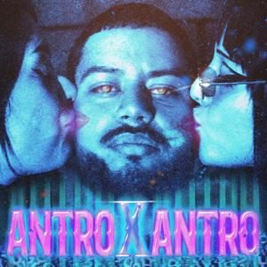 ANTRO X ANTRO (Explicit)