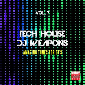 Tech House DJ Weapons, Vol. 7 (Amazing Tunes For DJ's)