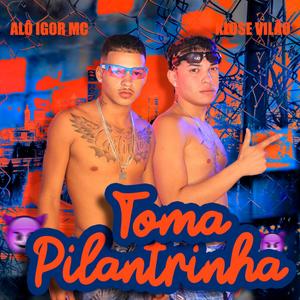 Toma Pilantrinha (feat. Klose Vilão) [Explicit]