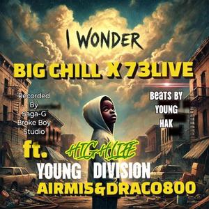 I Wonder (feat. Big Chill, 73live, Airmis & Draco800|Explicit)