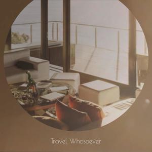 Travel Whosoever