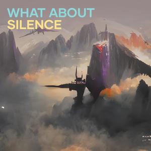 What About Silence