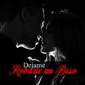 Dejame Robarte un Beso