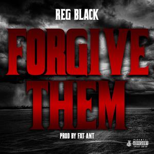 Forgive Them (Explicit)