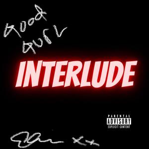 Good Gurl (Interlude) [Explicit]