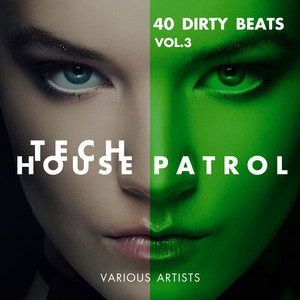 Tech House Patrol (40 Dirty Beats), Vol. 3
