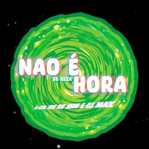 Não é Hora de Reza (feat. big jhom) [CJ MAX Remix] [Explicit]