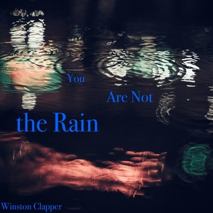 You Are Not the Rain