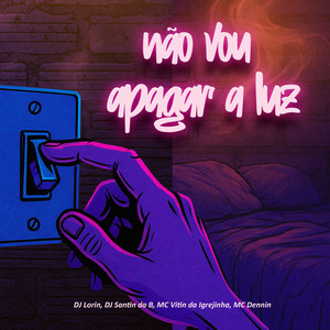Não Vou Apagar a Luz (Explicit)