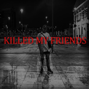 Killedmyfriends (Explicit)