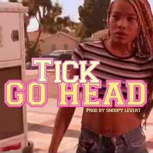 Tick - Go Head (Explicit)