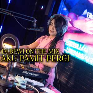 Aku Pamit Pergi (Remix)
