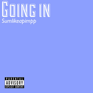 Going In (Explicit)