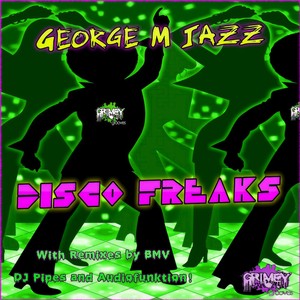 George M Jazz - Disco Freaks (feat. Audiofunktion) (Audiofunktion Remix)