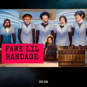 FAWK LIL BANDAGE (Explicit)