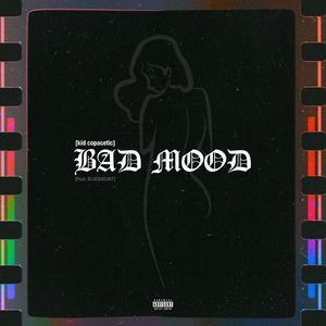 BAD MOOD (feat. Bl4CKH34RT) (Explicit)