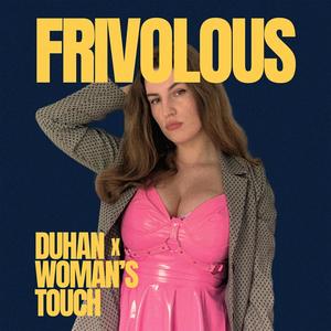 Frivolous (feat. Woman's Touch)