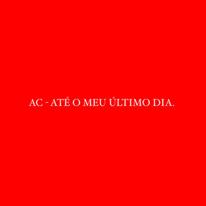 Ac - Até o Meu Último Dia (Explicit)