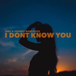 I Dont Know You