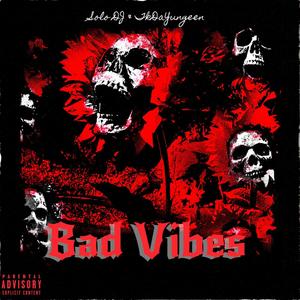 Bad Vibes (feat. TkDaYungeen) [Explicit]