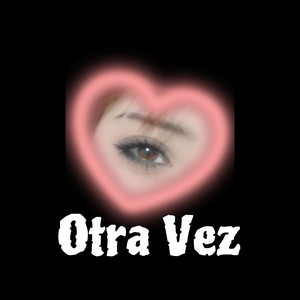 Otra Vez (Explicit)