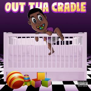 Out Tha Cradle (Explicit)