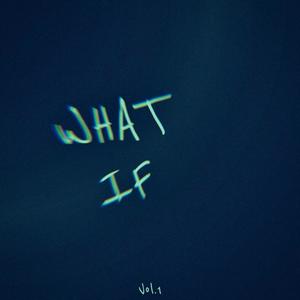 WHAT IF, Vol. 1 (Explicit)