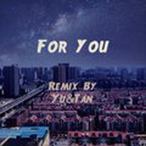 For You(Yu&Tan Remix)