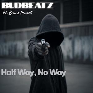 Half Way, No Way (feat. Bruno Penneli) (Explicit)