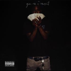 Give Me A Moment (Explicit)
