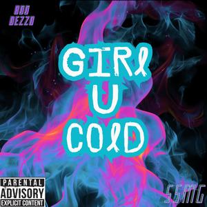 Girl U Cold (Explicit)