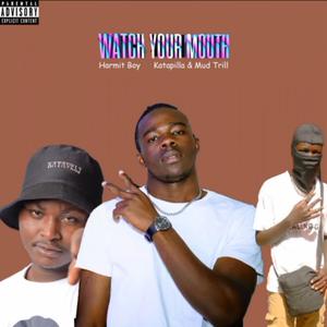 WATCH YOUR MOUTH (feat. Katapilla & Mud Trill)