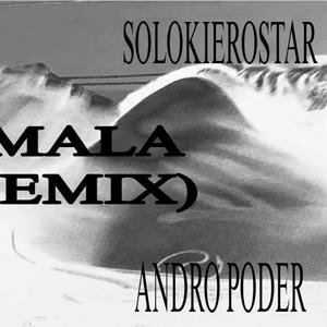 +MALA (feat. Solokierostar, Yoshua E.m & Andro & Poder) (Remix|Explicit)